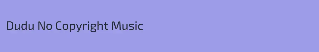 Dudu No Copyright Music